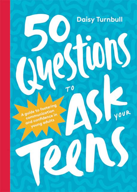 50 Questions To Ask Your Teens