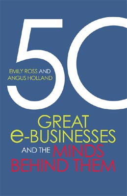 50 Great e-Businesses and the minds behind them