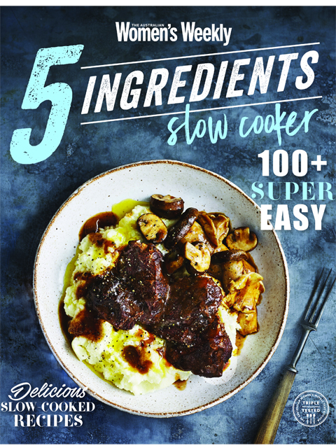 The Australian Women's Weekly 5 Ingredients Slow Cooker