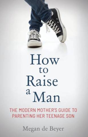 How to Raise a Man Megan De Beyer