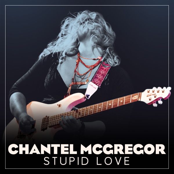 Chantel McGregor Stupid Love