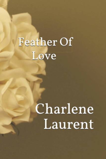 Feather of Love Charlene Laurent