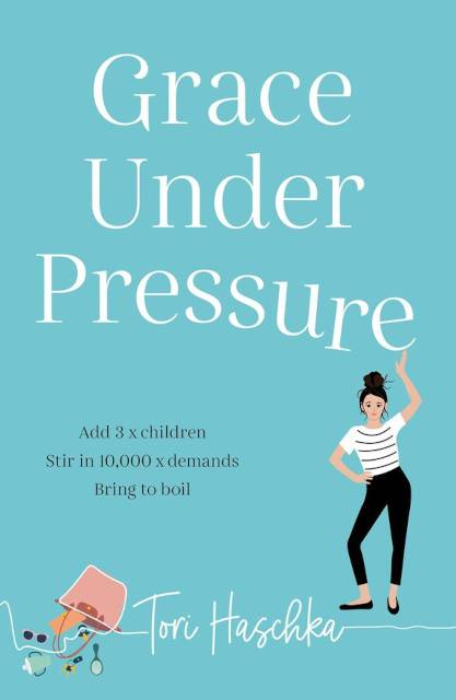 Grace Under Pressure Tori Haschka