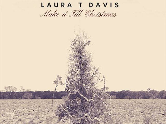 Laura T Davis Make It Till Christmas
