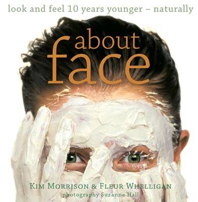 About Face Look and Feel 10 Years Younger Naturally