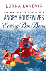 Angry Housewives Eating Bon Bons - Lorna Landvik