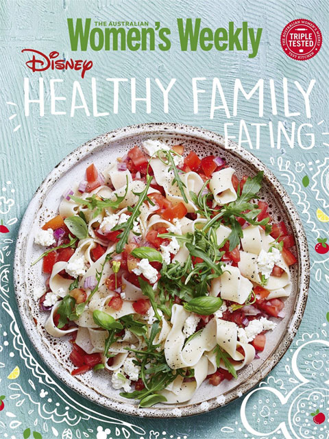 The Australian Women's Weekly: Disney Healthy Family Eating