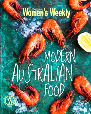 Australian Women's Weekly Modern Australian Food