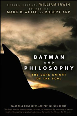 Batman and Philosophy The Dark Knight of the Soul