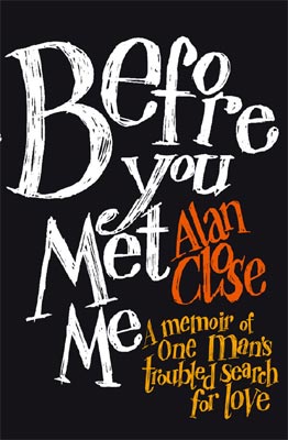 Before you met me A memoir of one man's troubled seach for love