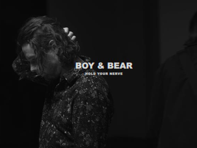 Boy & Bear Hold Your Nerve