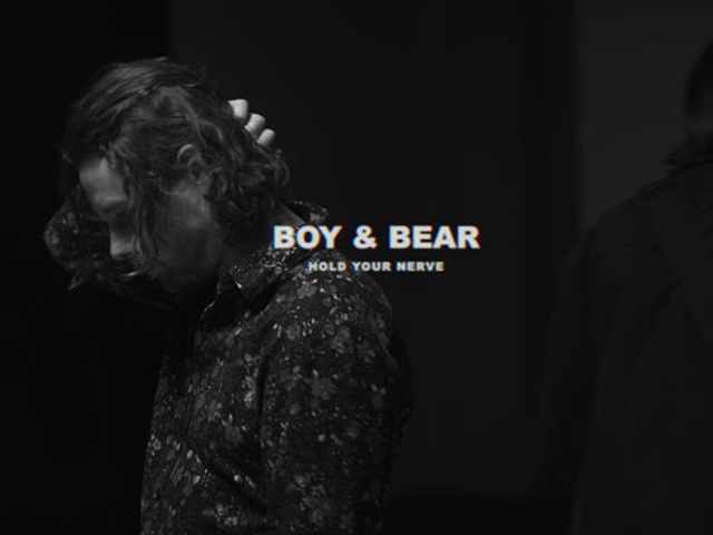 Boy & Bear Hold Your Nerve