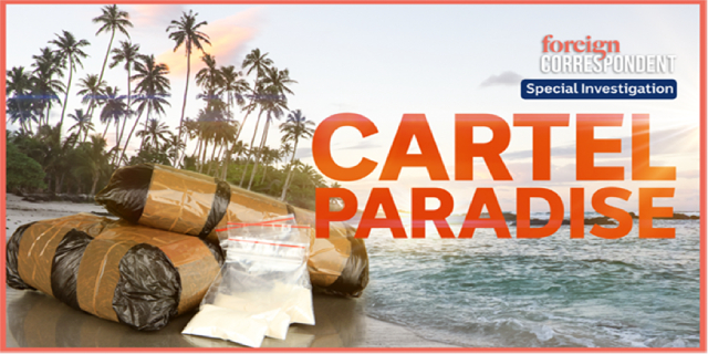 Foreign Correspondent: Cartel Paradise