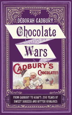 Chocolate Wars From Cadbury to Kraft