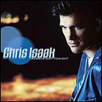 Chris Isaak - Always Got Tonight