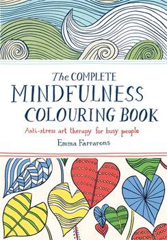 The Complete Mindfulness Colouring Book