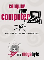 Conquer Your Computer - Ms Megabyte's New Book
