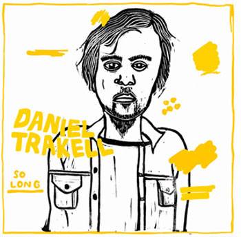 Daniel Trakell's emotive new single, So Long