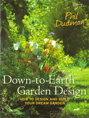 Down-to-Earth Garden Design: How to Design and Build Your Dream Garden