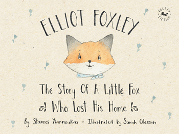 Elliot Foxley: The Story of a Little Fox Who Lost His Home
