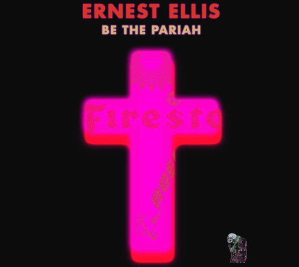 Ernest Ellis Be The Pariah
