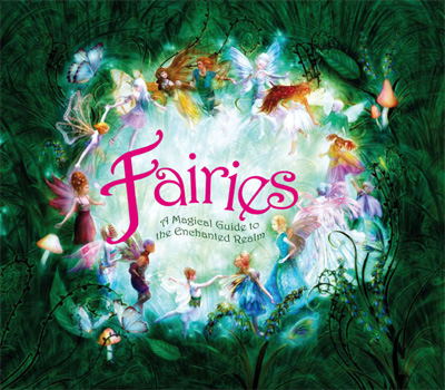 Fairies A Magical Guide to the Enchanted Realm