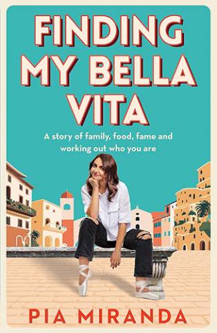 Finding My Bella Vita: A story of family, food, fame and working out who you are
