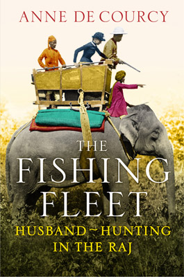 Fishing Fleet: Husband Hunting in the Raj