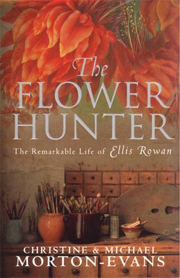 The Flower Hunter, The Remarkable Life of Ellis Rowan