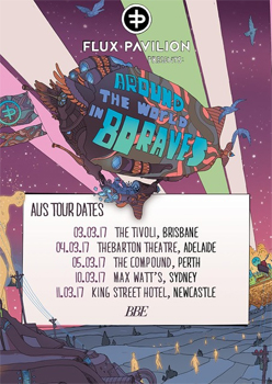 Flux Pavilion Australian Tour Dates . Around the World in 80 Raves