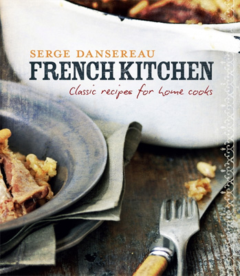 French Kitchen Classic Recipes for Home Cooks
