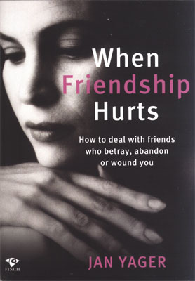 When Friendship Hurts how to deal with friends who betray, abandon or wound you