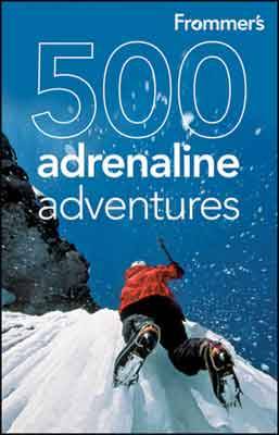 Frommer's 500 Adrenaline Adventures