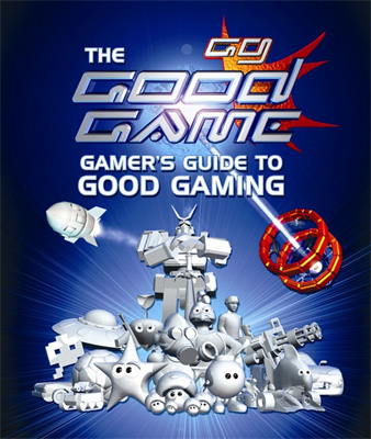 The Good Game Gamer's Guide to Good Gaming