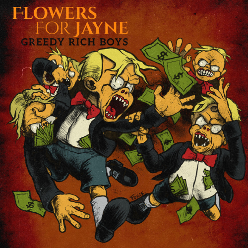 All grit. All fire. All Flowers For Jayne. Greedy Rich Boys Turns Anger Into Anthem
