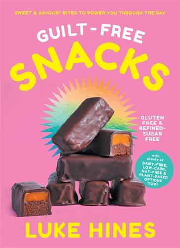 Guilt-free Snacks: Sweet & savoury bites to power you through the day by Luke Hines