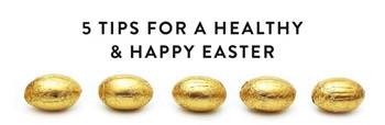 Tips for a Healthy and Happy Easter