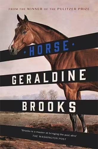 Horse Geraldine Brooks weaves a sweeping story of spirit
