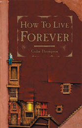 How to live Forever - by Colin Thompson