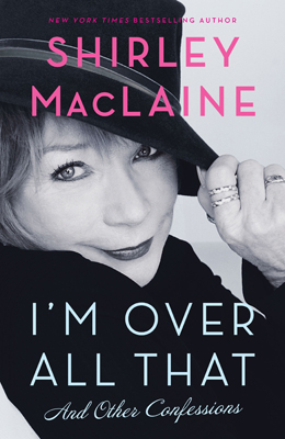 Shirley MacLaine I'm Over All That And Other Confessions Books