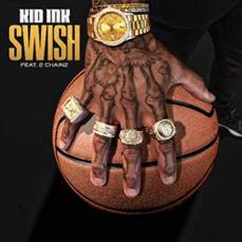 Kid Ink Swish feat. 2 Chainz