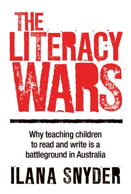 The Literacy Wars Why teaching children to read & write is a battleground in Oz