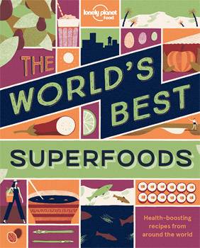 Lonely Planet Food: The World's Best Superfoods