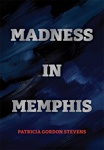 Madness in Memphis by Patricia Gordon Stevens