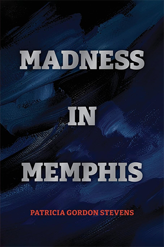 Madness in Memphis by Patricia Gordon Stevens