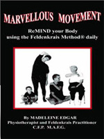 Marvellous Movement: Remind your Body using the Feldenkrais Method daily