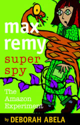 Max Remy Super Spy: The Amazon Experiment By Deborah Abela