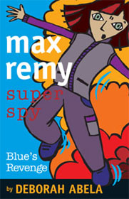 Max Remy Super Spy - Blue's Revenge - Deborah Abela