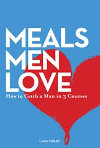 Meals Men Love How to Catch a Man in 3 Courses