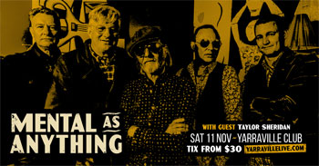 Mental As Anything + Taylor Sheridan